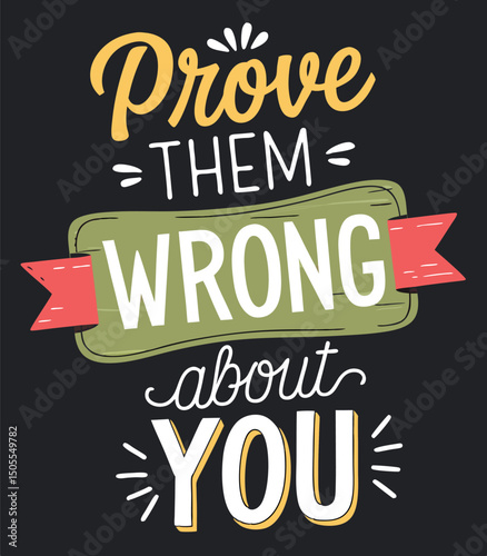 Motivational text based graphic illustration encouraging the reader to prove doubters wrong