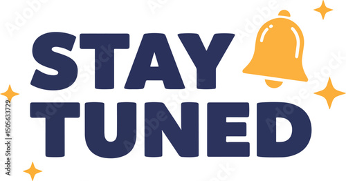 stay tuned text with bell and spark icon flat vector