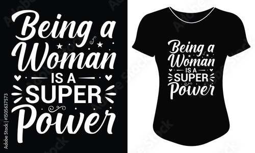 Being a woman is a super power – bold feminist typography T-shirt design celebrating female strength, empowerment, confidence, and pride. Perfect for women’s rights and girl power apparel.