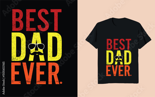 Best Dad Ever - Father’s Day Gift, Dad T-Shirt Design, Family Love, Father Appreciation, Proud Dad Quote 