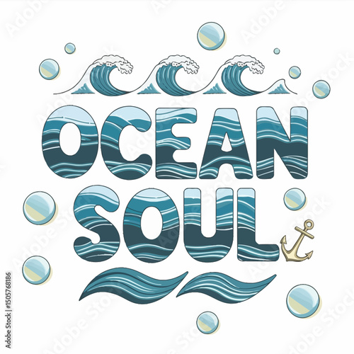 Ocean Soul Design Teal Blue Waves Summer Typography Anchor Graphic Print Artistic Illustration  Water Bubbles Coastal Vibe Nautical Theme Beach Art Design Element sea ink aqua text