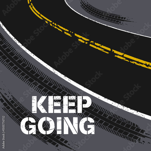 Motivational Road Tire Tracks Design Keep Going Graphic Asphalt Texture Background Powerful Image Strong Bold Typography Driving Success Journey  Asphalt Road  Vector Illustration 