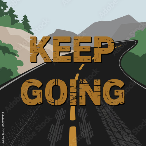 Inspirational Keep Going Road Trip Motivational Poster Graphic Design Digital Art Print  Adventure Journey Travel Background Image Road Landscape Mountains Summer path hope goal   