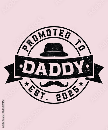 Promoted to DADDY est. 2025
