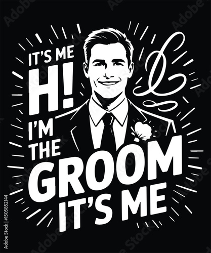 It's Me Hi, I'm The Groom It's Me Graphic Design