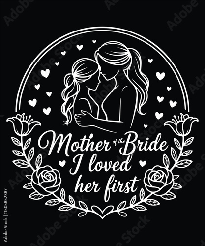 Mother of the Bride, I Loved Her First Graphic Design