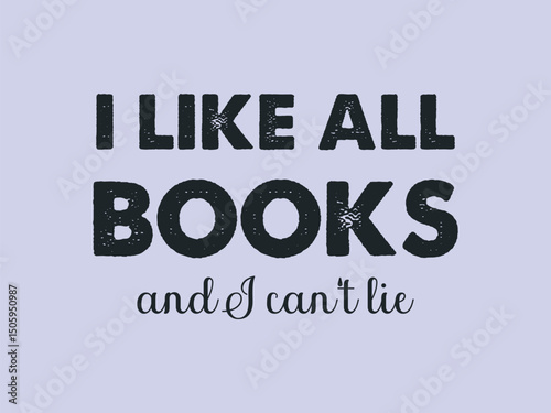 I like all books and I can't lie minimal t shirt design for books lover