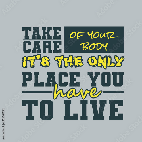 Take Care of Your Body: Your One and Only True Home!