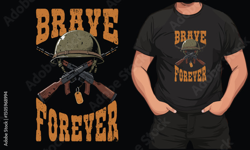 Brave Forever Military T-Shirt – Veteran Honor Graphic Army Design Tee