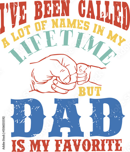 funny dads quotes ,I've been called a lot of names in my life time but Dad is my favorite 