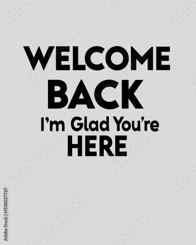 Welcome back message for a return welcoming graphic design with text on a light grey background