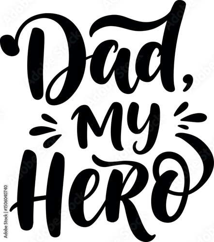 Dad My Hero Inspirational Hand Lettering Design for Father’s Day Celebration and Tribute 