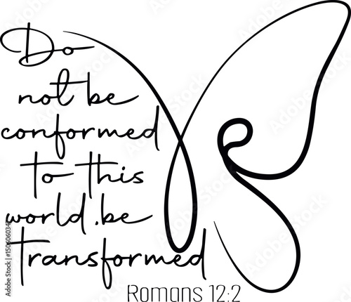 Do not be Conformed to This World , Religious , Bible Verse 