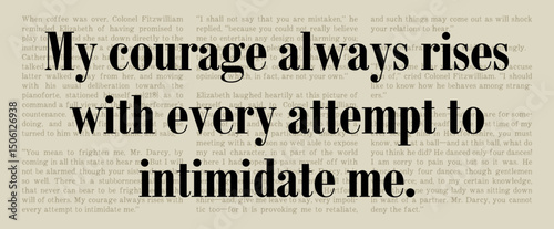 My Courage Always Rises with Every Attempt to Intimidate Me - Pride and Prejudice - Jane Austen Quote - Classic Literature Typography Artwork