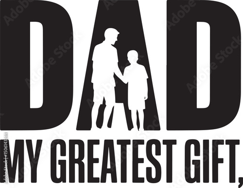Father and son silhouette with text dad my greatest gift suitable for father's day