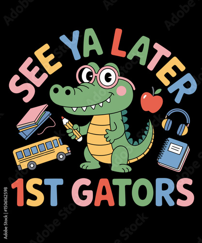 See Ya Later 1st Gators Alligator Teacher Last Day Of School