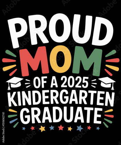 Proud Mom of a Class of 2025 Kindergarten Graduate Funny