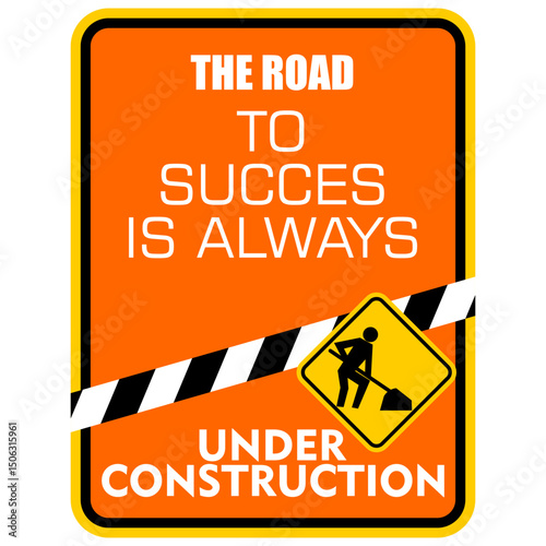 The Road to Success is always Under Construction. Poster vector