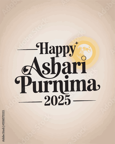 A festive graphic celebrating happy ashari purnima in 2025 with stylish typography and moon illustration