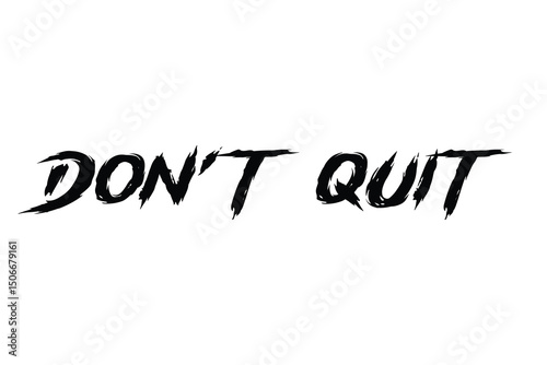 Don't Quit lettering vector. Don't Quit text vector