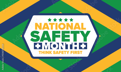 National Safety Month in June. Annual month-long celebrated in United States. Warning of unintentional injuries at work, at home, on the road. Safety concept. Poster, card, banner and background
