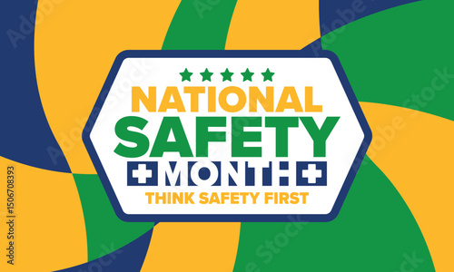 National Safety Month in June. Annual month-long celebrated in United States. Warning of unintentional injuries at work, at home, on the road. Safety concept. Poster, card, banner and background