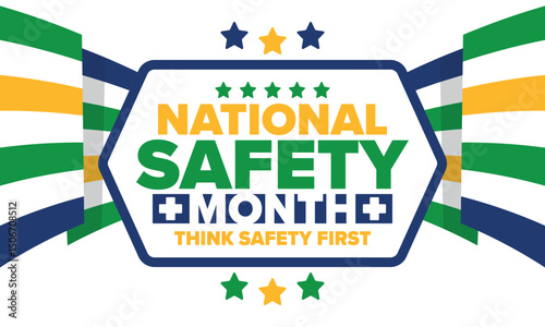 National Safety Month in June. Annual month-long celebrated in United States. Warning of unintentional injuries at work, at home, on the road. Safety concept. Poster, card, banner and background