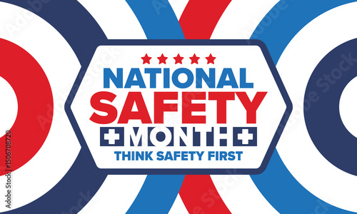 National Safety Month in June. Annual month-long celebrated in United States. Warning of unintentional injuries at work, at home, on the road. Safety concept. Poster, card, banner and background