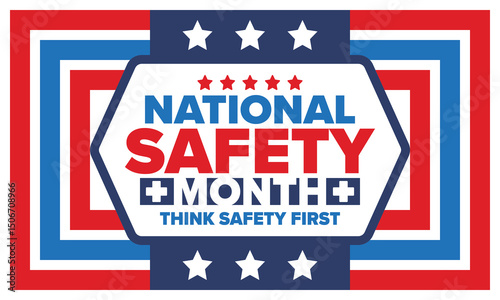 National Safety Month in June. Annual month-long celebrated in United States. Warning of unintentional injuries at work, at home, on the road. Safety concept. Poster, card, banner and background