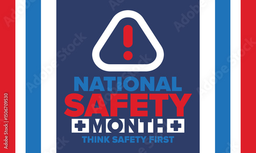 National Safety Month in June. Annual month-long celebrated in United States. Warning of unintentional injuries at work, at home, on the road. Safety concept. Poster, card, banner and background
