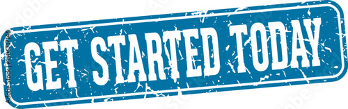 get started today rectangular sign. get started today stamp