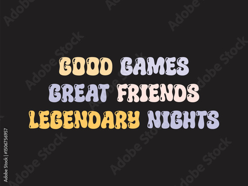 Good games, great friends, legendary nights gamer vibe tee