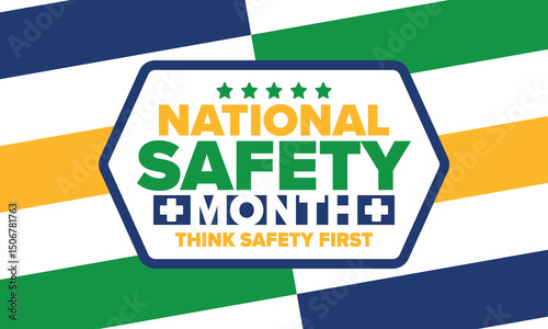 National Safety Month in June. Annual month-long celebrated in United States. Warning of unintentional injuries at work, at home, on the road. Safety concept. Poster, card, banner and background