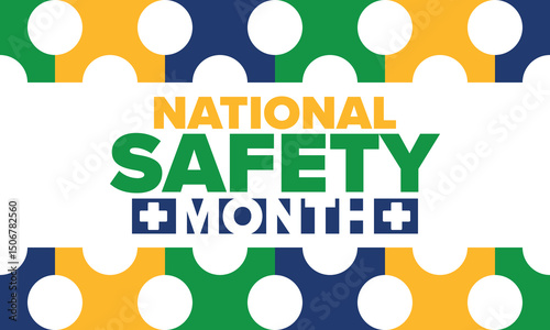 National Safety Month in June. Annual month-long celebrated in United States. Warning of unintentional injuries at work, at home, on the road. Safety concept. Poster, card, banner and background