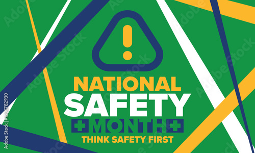 National Safety Month in June. Annual month-long celebrated in United States. Warning of unintentional injuries at work, at home, on the road. Safety concept. Poster, card, banner and background
