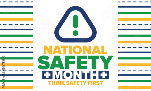 National Safety Month in June. Annual month-long celebrated in United States. Warning of unintentional injuries at work, at home, on the road. Safety concept. Poster, card, banner and background