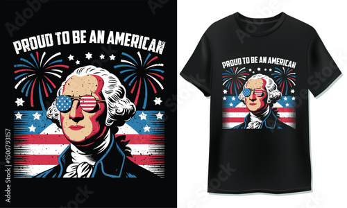 Proud to Be an American - George Washington Patriotic T-Shirt Design