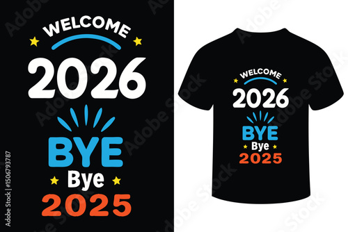 Welcome 2026 Bye Bye 2025 New Year T-Shirt 