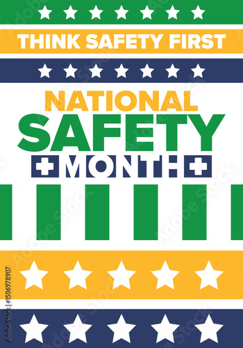 National Safety Month in June. Annual month-long celebrated in United States. Warning of unintentional injuries at work, at home, on the road. Safety concept. Poster, card, banner and background