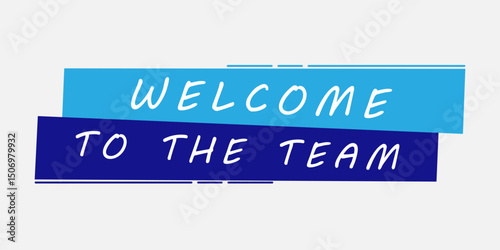 Speech bubble with the word Welcome to the team blue label. Vector stock illustration vector