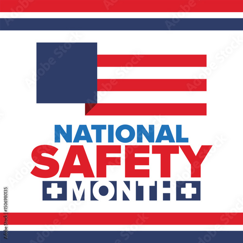 National Safety Month in June. Annual month-long celebrated in United States. Warning of unintentional injuries at work, at home, on the road. Safety concept. Poster, card, banner and background