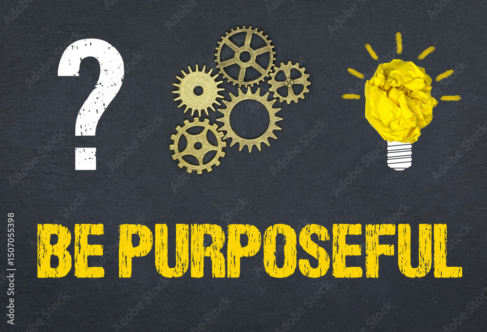 Obraz premium Be Purposeful