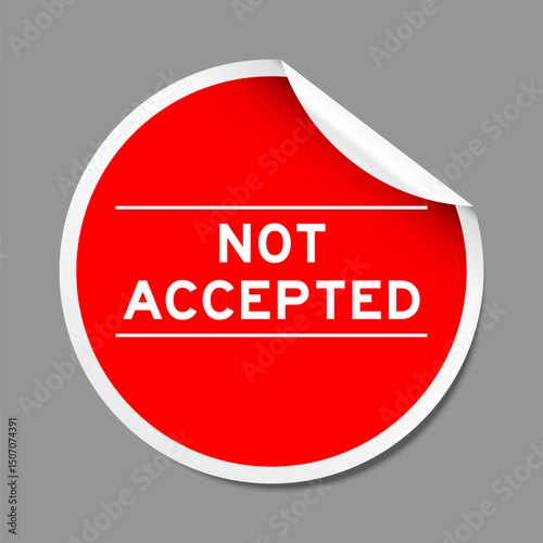 Red color peel sticker label with word not accepted on gray background