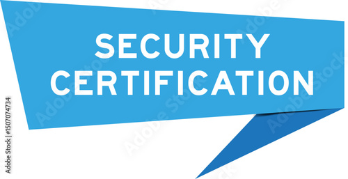 Blue color speech banner with word security certification on white background