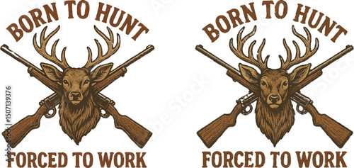 "born to hunt forced to work" . Hunting t-shirt illustration typography, vector design.