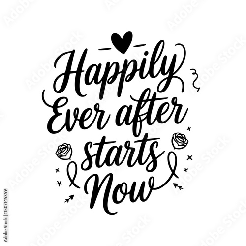 Happily Ever After Starts Now. Bridal Party Quotes Vector Design Isolated on White Background