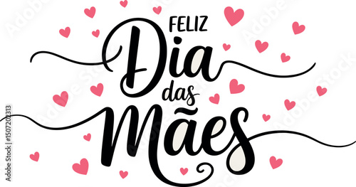Feliz Dia das Mães: Elegant calligraphy design for Mother's Day, featuring the phrase "Feliz Dia das Mães" (Happy Mother's Day in Portuguese) surrounded by delicate pink hearts.