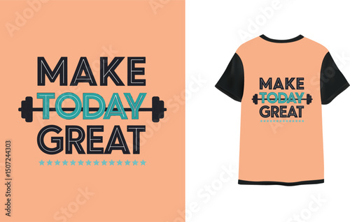 Make today great T-Shirt Design