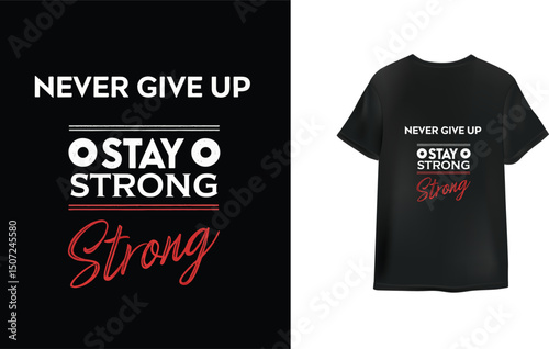 Never give up believe in your self strong T-Shirt Design