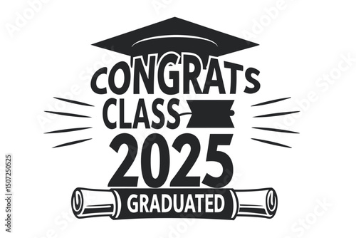 Congrats Class of 2025 - Graduation Graphic with Cap and Diploma in Black and White, Celebrating Academic Achievement and Future Success              